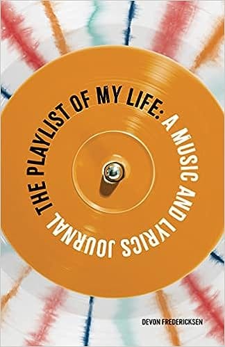 The Playlist Of My Life A Music And Lyrics Journal
