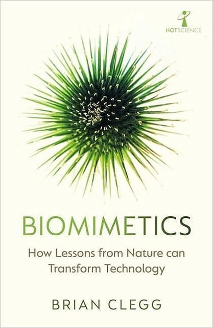 Biomimetics How Lessons From Nature Can Transform Technology