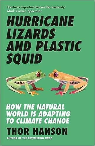 Hurricane Lizards And Plastic Squid How The Natural World Is Adapting To Climate Change