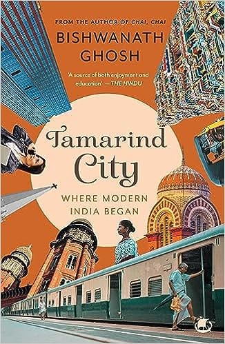 Tamarind City Where Modern India Began