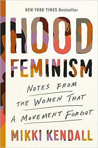 Hood Feminism Notes From The Women That A Movement Forgot