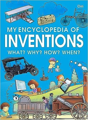 My Encyclopedia Of Inventions - What? Why? How? When?