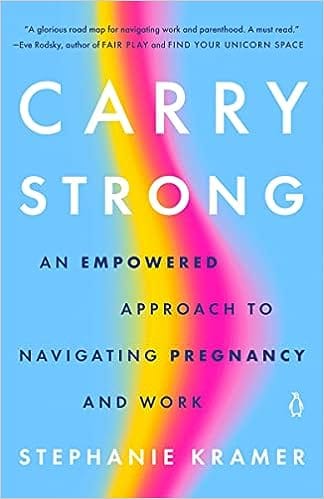 Carry Strong An Empowered Approach To Navigating Pregnancy And Work