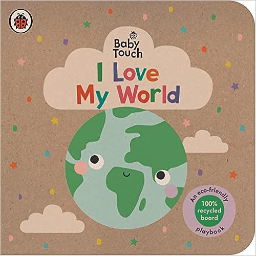 Baby Touch I Love My World An Eco-friendly Playbook