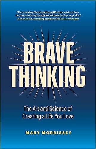 Brave Thinking The Art And Science Of Creating A Life You Love