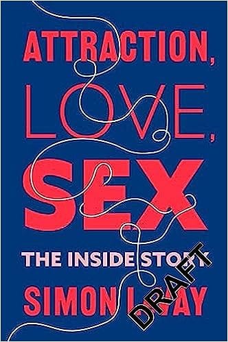Attraction, Love, Sex The Inside Story
