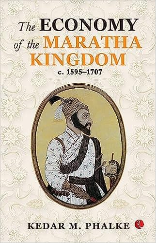 The Economy Of The Maratha Kingdom C. 1595-1707
