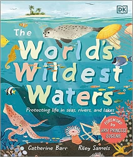The Worlds Wildest Waters Protecting Life In Seas, Rivers, And Lakes
