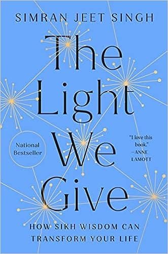 The Light We Give How Sikh Wisdom Can Transform Your Life