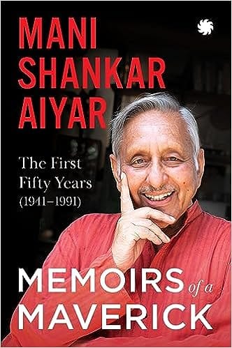 Memoirs Of A Maverick The First Fifty Years (1941-1991)