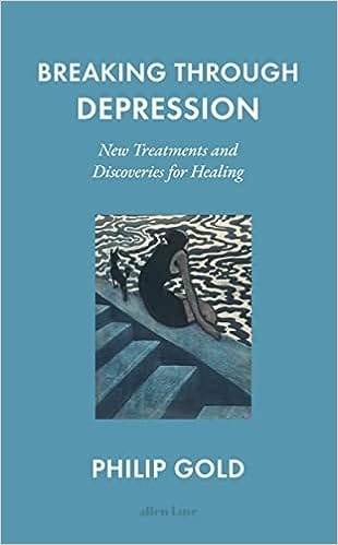Breaking Through Depression New Treatments And Discoveries For Healing