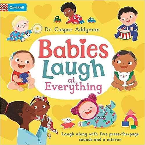 Babies Laugh At Everything A Press-the-page Sound Book With Mirror