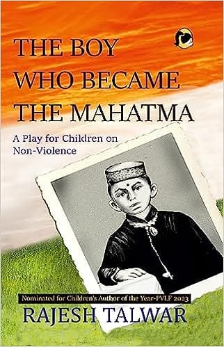 The Boy Who Became The Mahatma - A Play For Children On Non-violence