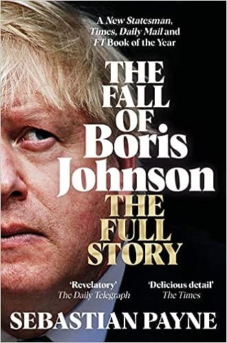 The Fall Of Boris Johnson The Award-winning, Explosive Account Of The Pms Final Days