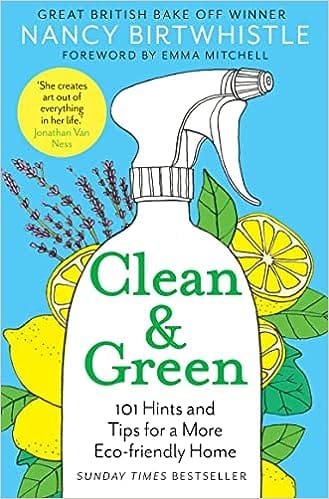 Clean & Green 101 Hints And Tips For A More Eco-friendly Home