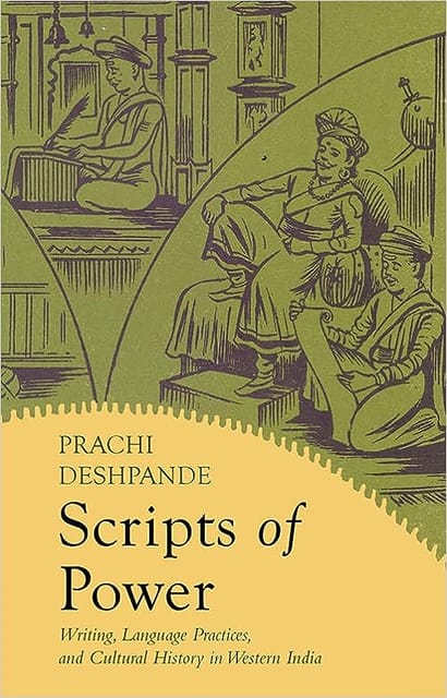Scripts Of Power Writing, Language Practices, And Cultural History In Western India