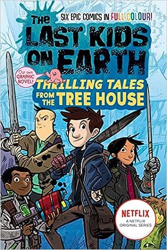 The Last Kids On Earth Thrilling Tales From The Tree House