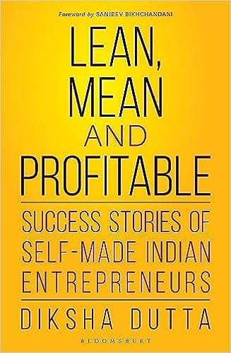 Lean Mean And Profitable Success Stories Of Self-made Entrepreneurs