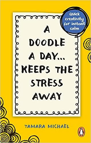 A Doodle A Day Keeps The Stress Away Quick Creativity For Instant Calm