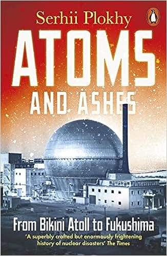 Atoms And Ashes From Bikini Atoll To Fukushima
