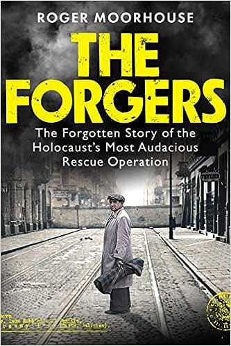 The Forgers The Forgotten Story Of The Holocaust�s Most Audacious Rescue Operation