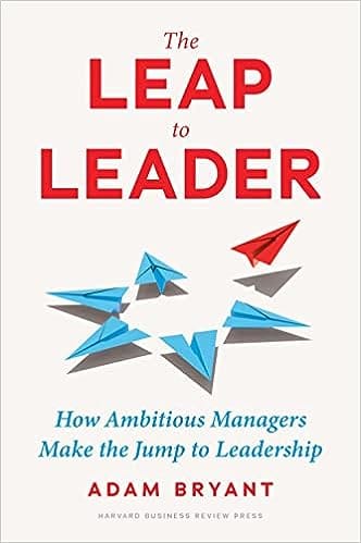 The Leap To Leader How Ambitious Managers Make The Jump To Leadership