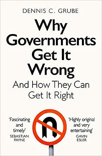 Why Governments Get It Wrong And How They Can Get It Right