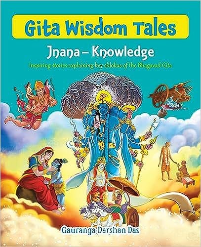 Gita Wisdom Tales Jnana - Knowledge - Inspiring Stories Explaining Key Shlokas Of The Bhagavad Gita