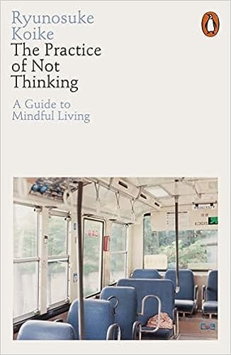 The Practice Of Not Thinking A Guide To Mindful Living