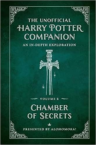 The Unofficial Harry Potter Companion Volume 2 Chamber Of Secrets An In-depth Exploration