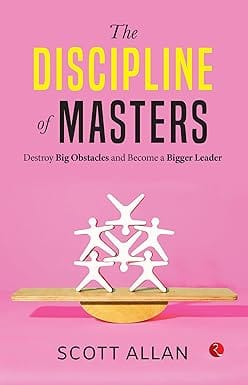 The Discipline Of Masters Destroy Big Obstacles And Become A Bigger Leader