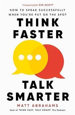Think Faster Talk Smarter How To Speak Successfully When Youre Put On The Spot