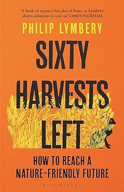 Sixty Harvests Left How To Reach A Nature-friendly Future