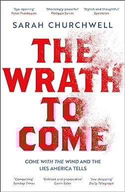 The Wrath To Come Gone With The Wind And The Lies America Tells