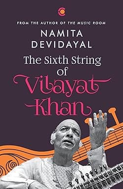 The Sixth String Of Vilayat Khan