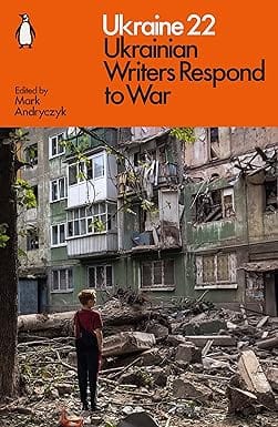 Ukraine 22 Ukrainian Writers Respond To War