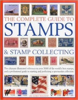 The Complete Guide To Stamps And Stamp Collecting
