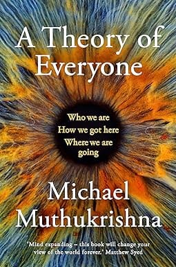 A Theory Of Everyone Who We Are, How We Got Here, And Where Were Going