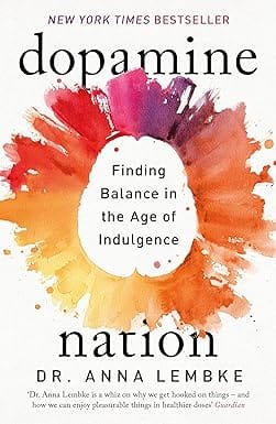 Dopamine Nation Finding Balance In The Age Of Indulgence