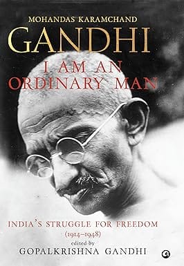 I Am An Ordinary Man Indias Struggle For Freedom (1914�1948)