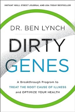 Dirty Genes A Breakthrough Program To Treat The Root Cause Of Illness And Optimize Your Health