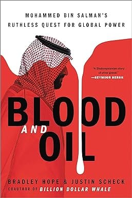 Blood And Oil Mohammed Bin Salmans Ruthless Quest For Global Power