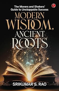 Modern Wisdom, Ancient Roots The Movers And Shakers Guide To Unstoppable Success