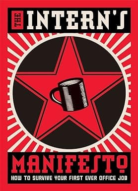 The Interns Manifesto How To Survive Your First Ever Office Job