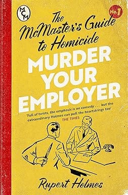Murder Your Employer The Mcmasters Guide To Homicide