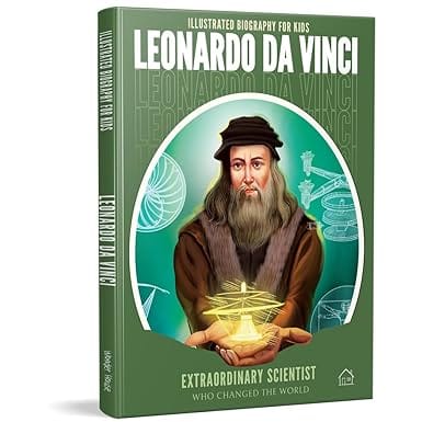 Illustrated Biography For Kids Leonardo Da Vinci- Extraordinary Scientist Who Changed The World