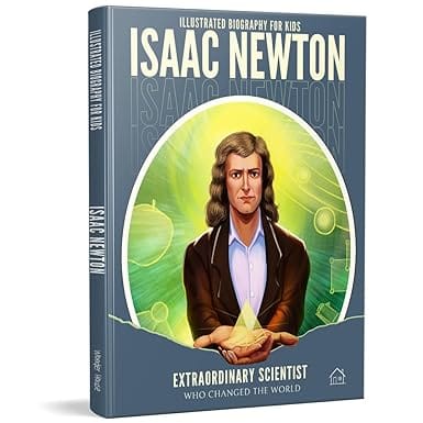 Illustrated Biography For Kids Isaac Newton-extraordinary Scientist Who Changed The World