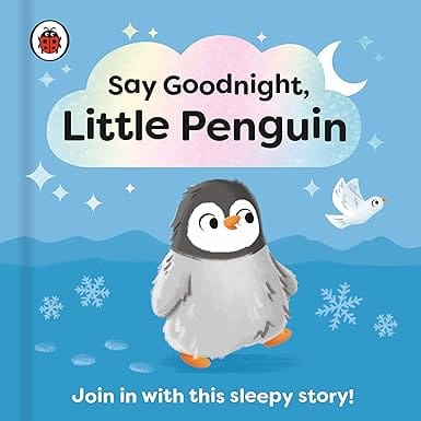 Say Goodnight, Little Penguin Join In With This Sleepy Story For Toddlers