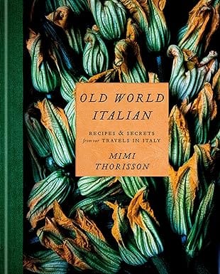 Old World Italian Recipes And Secrets From Our Travels In Italy