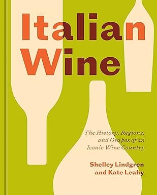 Italian Wine The History, Regions, And Grapes Of An Iconic Wine Country
